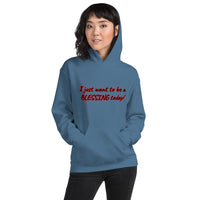 "I just want to be a BLESSING today!" Unisex Hoodie