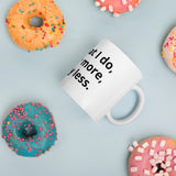 "I do what I do, not and more, not any less" Mug