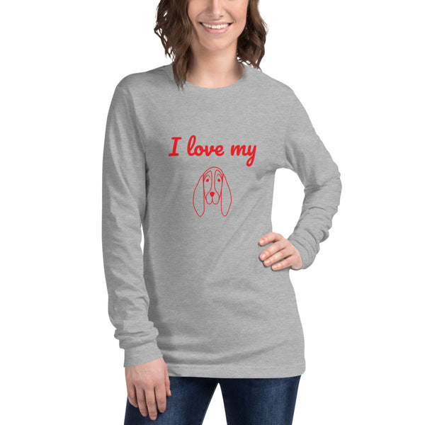 "I love my dog" Unisex Long Sleeve Tee