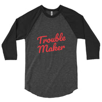 "Trouble Maker" 3/4 sleeve raglan shirt