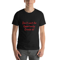 Short-Sleeve Unisex T-Shirt - Don't Wait for Opportunity