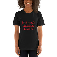 Short-Sleeve Unisex T-Shirt - Don't Wait for Opportunity