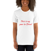 Short-Sleeve Unisex T-Shirt - This is my year to Shine!